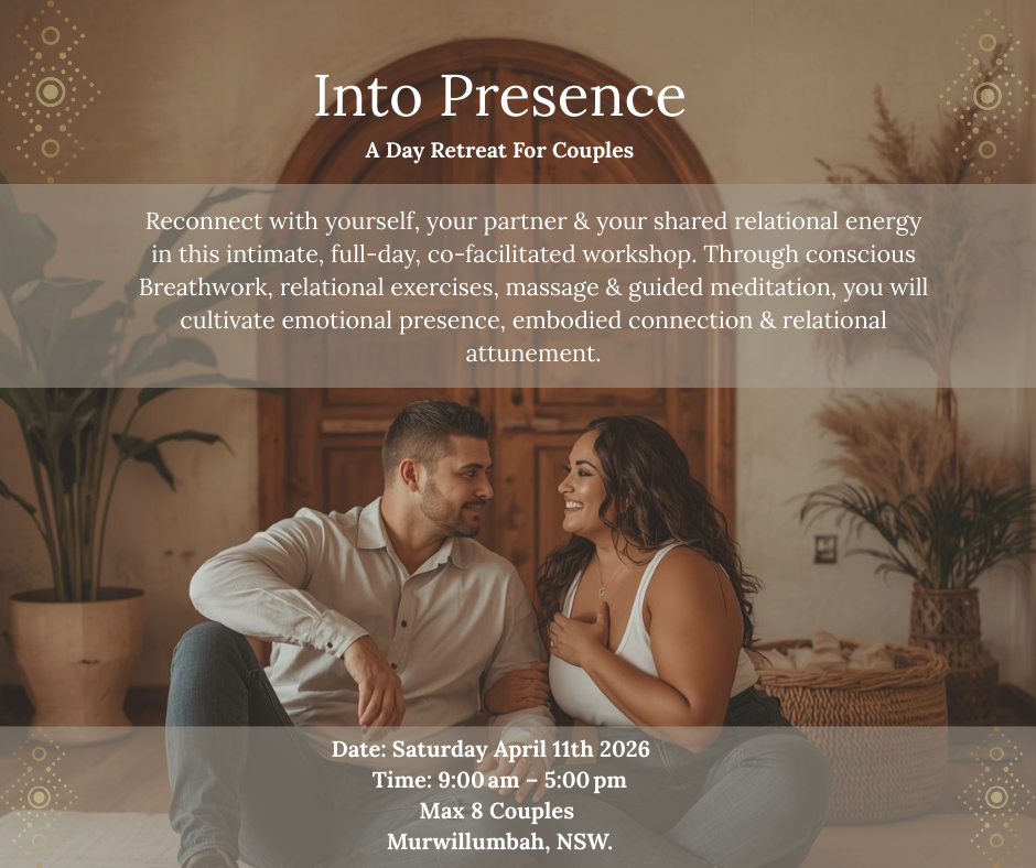 Into Presence A Full Day Immersion For Couples, Healing Breathwork in Murwillumbah, Byron Bay, Gold Coast Retreats,